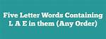 5 Letter Words with Lae in Them