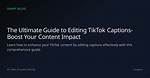 A Comprehensive Guide to Editing Captions on Tiktok