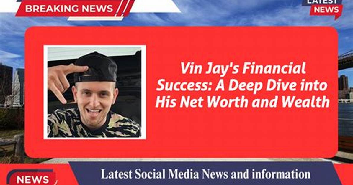 A Deep Dive into His Net Worth Empire