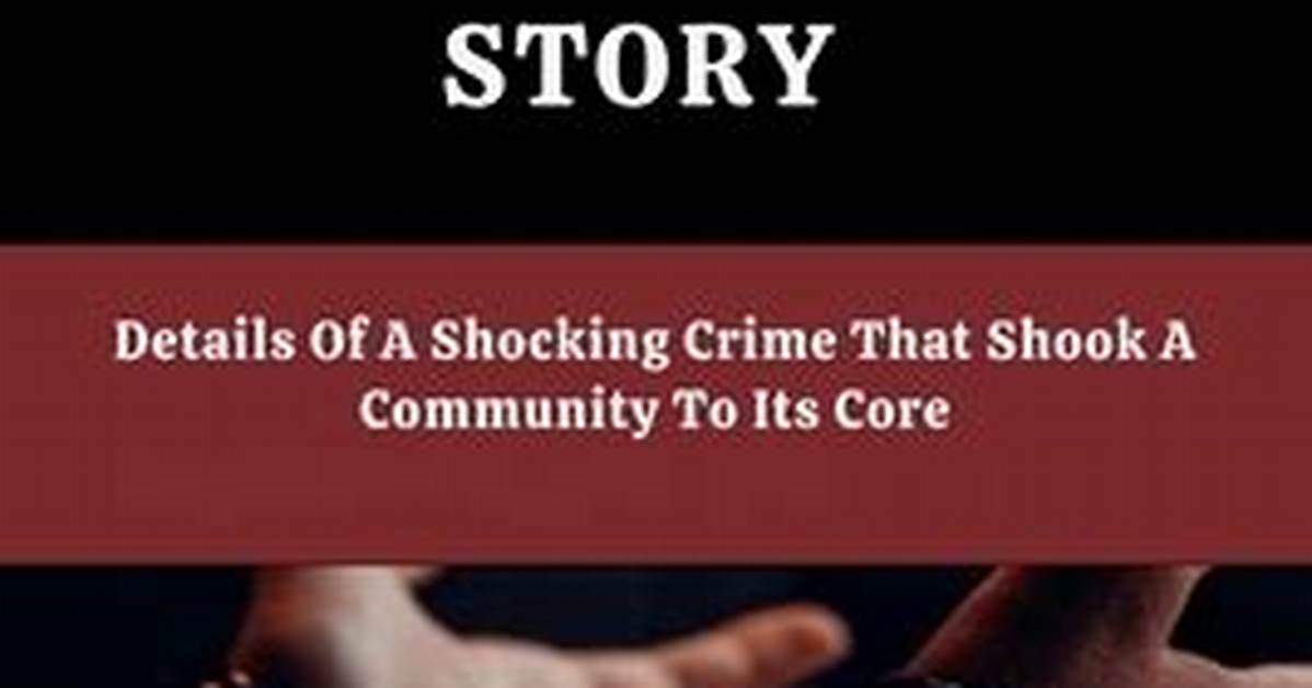 A Shocking Crime That Shook the Community