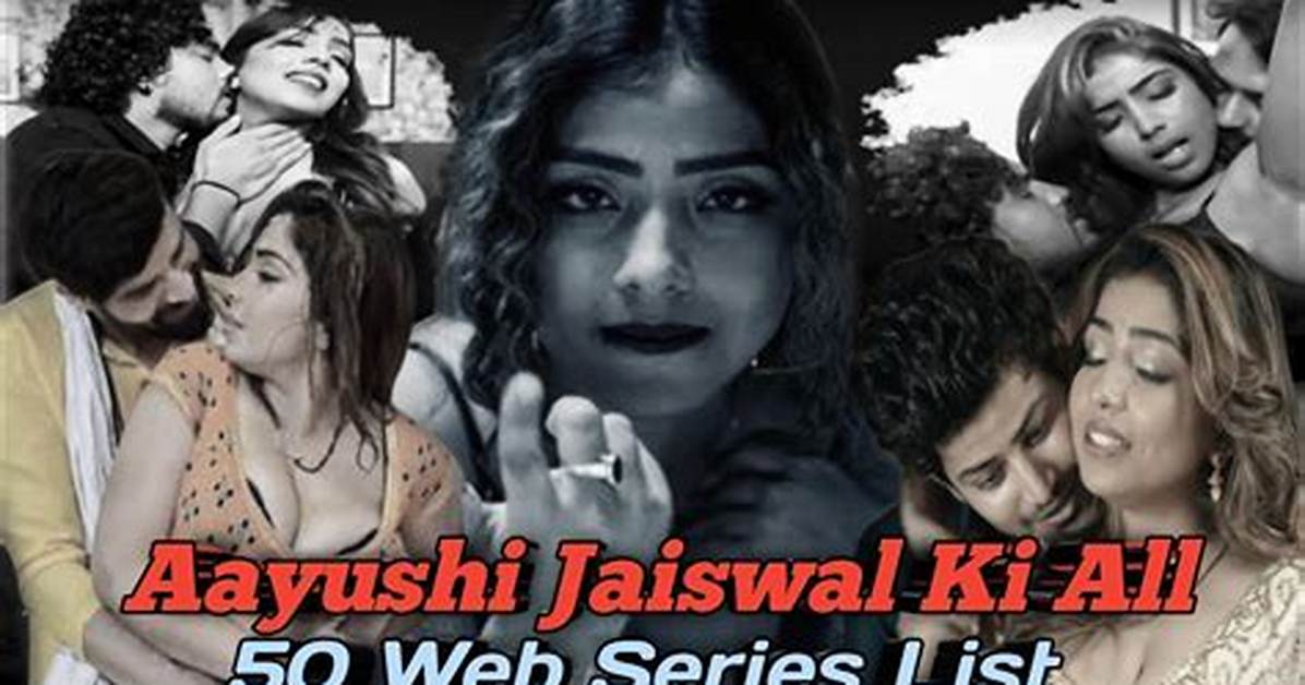 Aayushi Jaisawal Web Series: a Complete Guide to Her Journey and Works