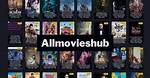 Allmovieshub Download: a Comprehensive Guide to Movie Downloads