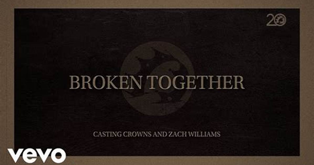 Broken Together by Casting Crowns & Zach Williams from Usa |