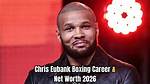 Chris Eubank Jr Net Worth: How Much Next Gen Has Earned Throughout His Career as He Makes Retu