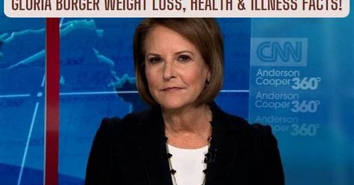 Cnn Gloria Borger's Health: What You Need to Know