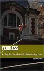 Die Fearless: a Guide to Overcoming Fear and Living a More Courageous Life