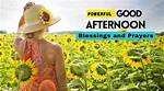 Discover the Power of Good Afternoon Blessings and Prayers: Unlocking Insights and Blessings