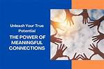 Discover the Power of Meaningful Connections
