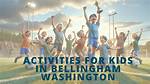 Discovering Bellingham with Kids: a Family Adventure Awaits!