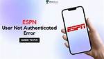 Espn App User Not Authenticated, How to Fix Espn App User Not Authenticated Issue?