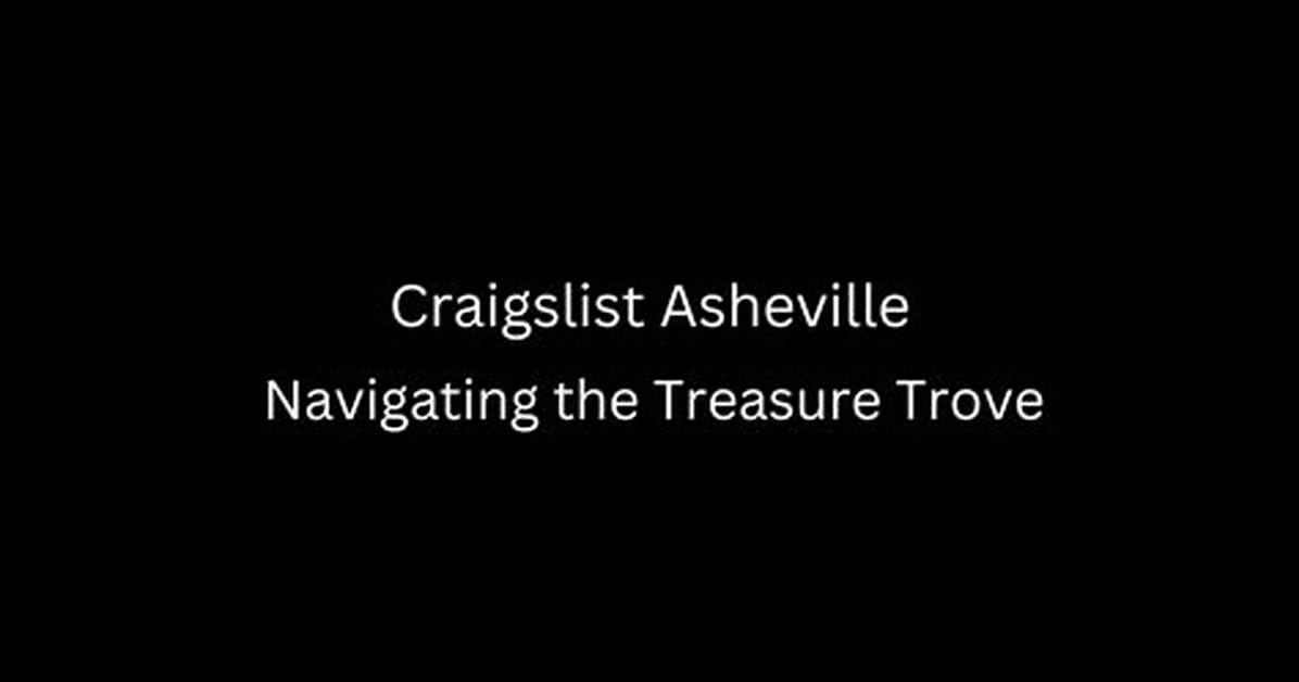 Exploring Craigslist Asheville Nc: a Comprehensive Guide