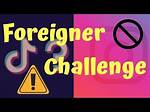 Foreigner Challenge Original Video Tiktok: Who Is Foreigner Challenge Girl