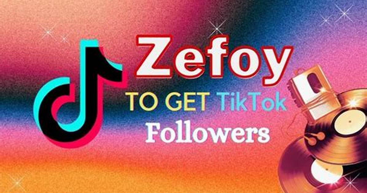 Get Zefoy Tiktok Followers Fast Safe: the Ultimate Guide to Boosting Your Followers