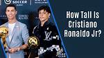 How Tall Is Cristiano Ronaldo
