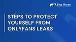 How to Protect Yourself from Leaks Like the Daisy Drew Onlyfans Incident