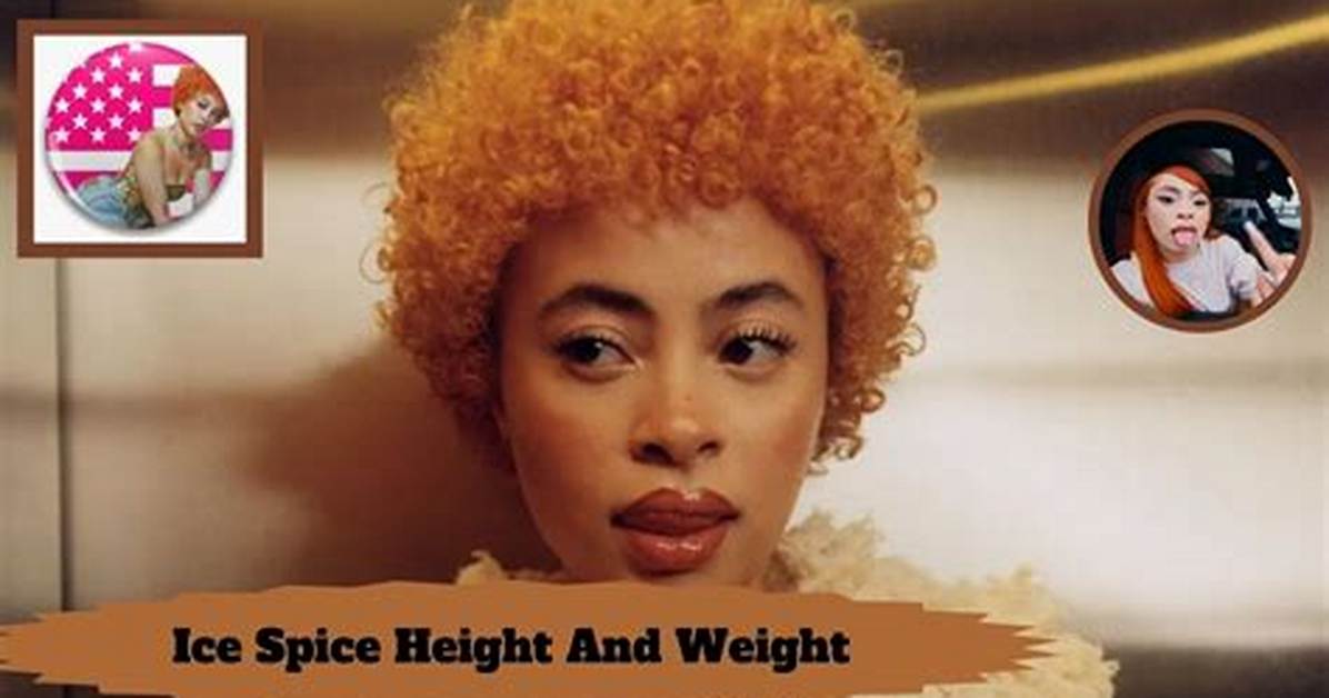Ice Spice's Height and Weight Explored
