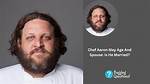Is Aaron May Married? Exploring the Age and Career of Chef Aaron May