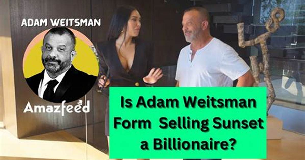 Is Adam Weitsman from Selling Sunset a Billionaire? What's His Net Worth? |