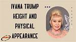 Ivana Trump's Stature: Unveiling Her Height in Feet