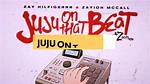 Juju on the Beat and Vidoes Lyrics |