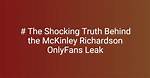 Mickinley Richardson of Leak: Unveiling the Mystery