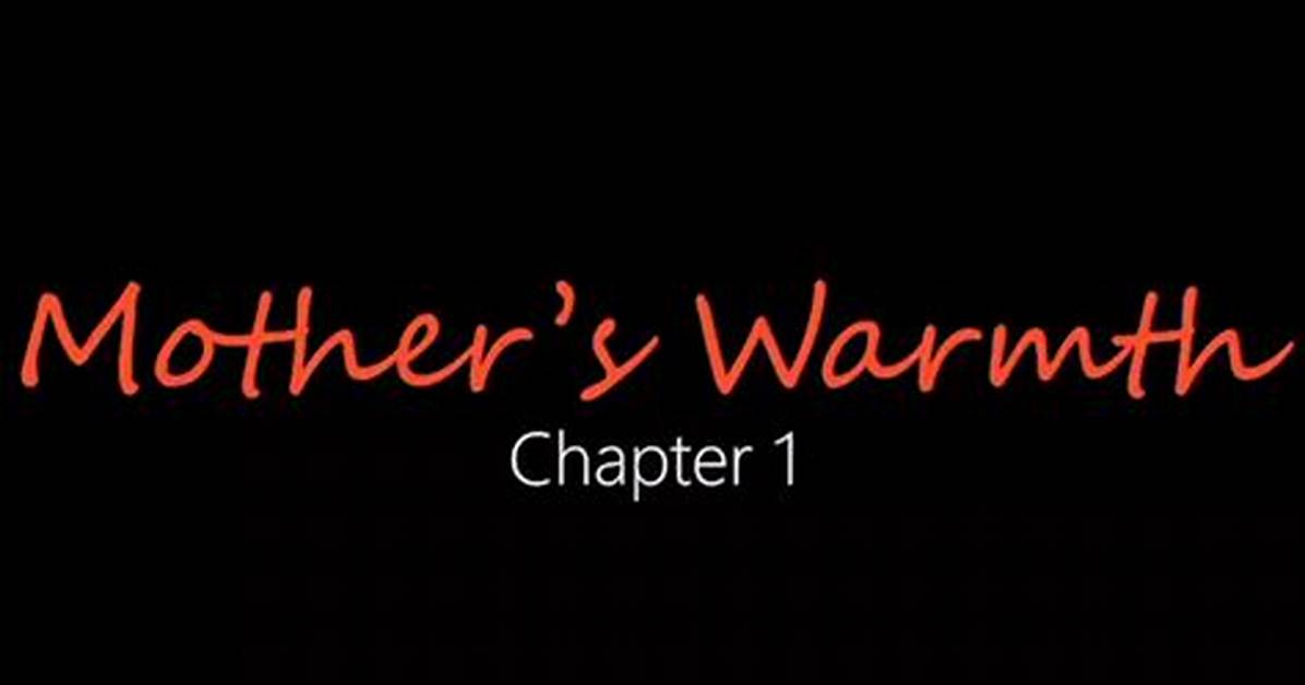 "Mother's Warmth" Chapter 2 & Beyond: a Deep Dive - Your Guide