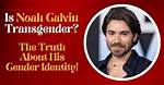 Noah Galvin: Understanding His Identity and Journey