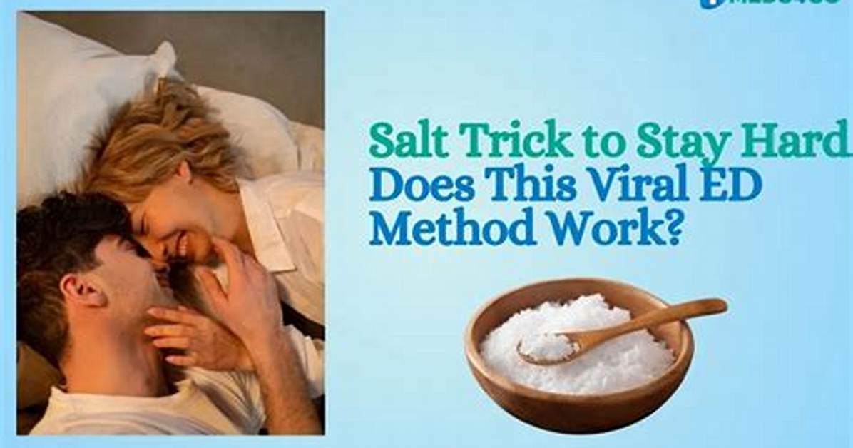 Salt Trick for Ed: Does It Work? Science & Scams
