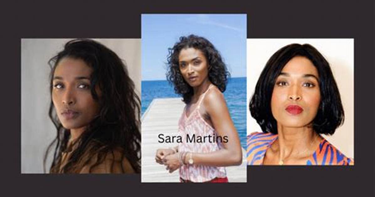 Sara Martins: a Journey Through the Life and Career of the Talented Actress