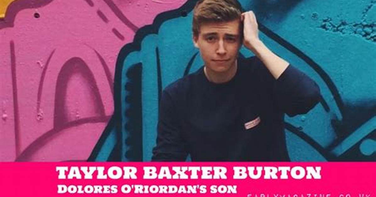 Taylor Baxter Burton- Where Is Dolores O'riordan's Son Now? ·