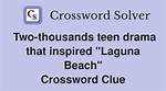 Teen Drama That Inspired Laguna Beach Crossword Clue ·