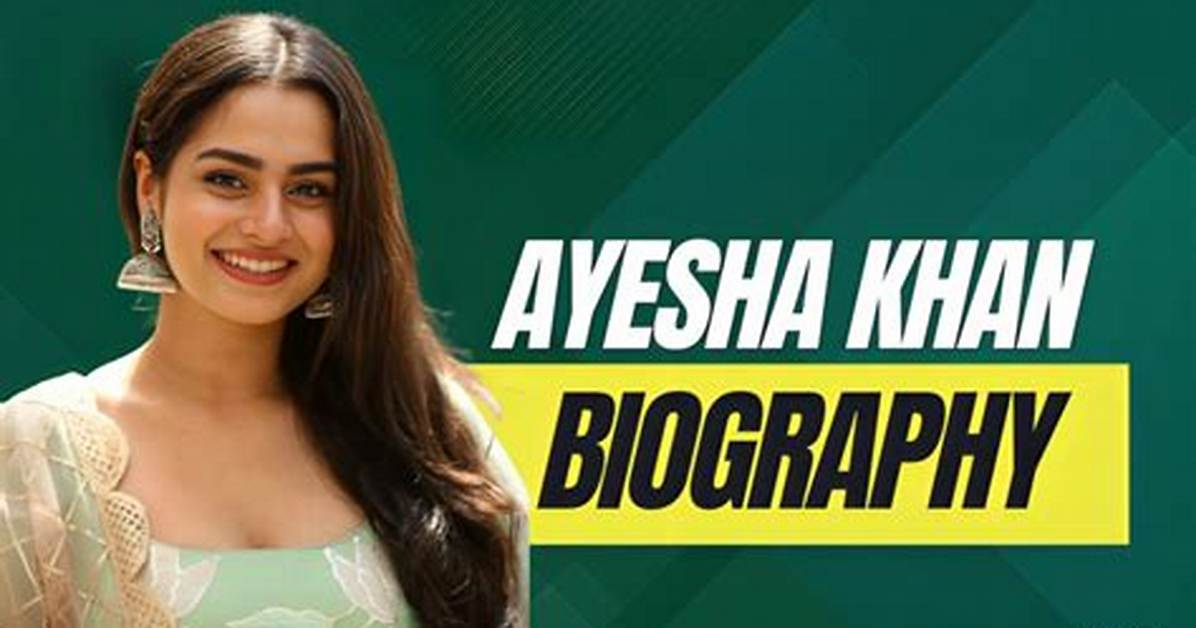 The Definitive Guide to Ayesha Khan | Biography, Filmography, and More