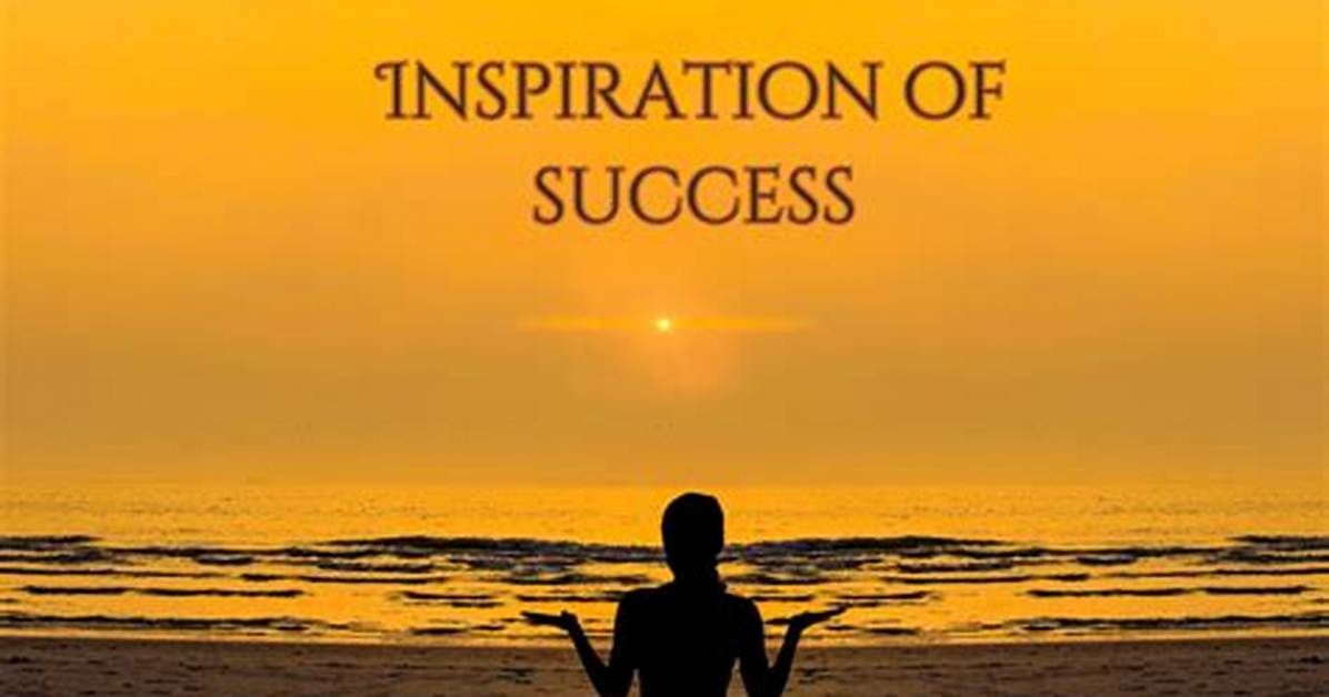 The Source of Her Success and Inspiration