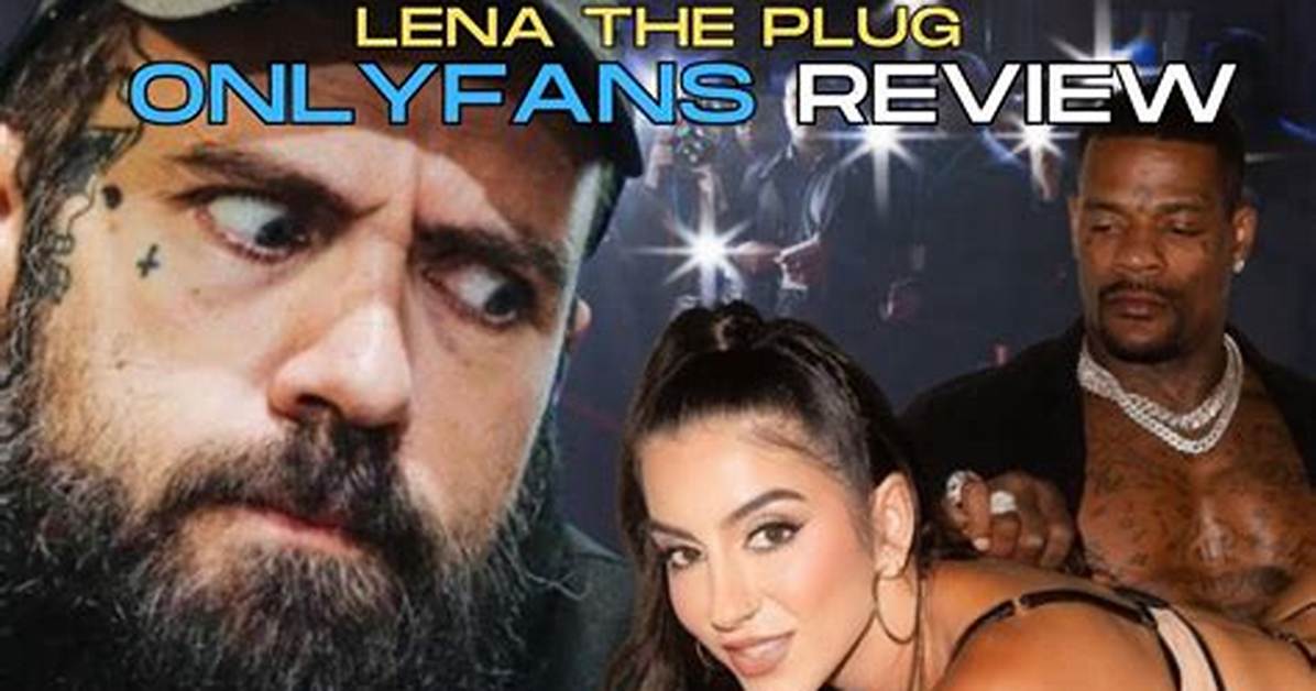 The Truth Behind Lena the Plug Onlyfans Leaks