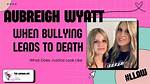 Understanding the Bullying of Aubrey Wyatt