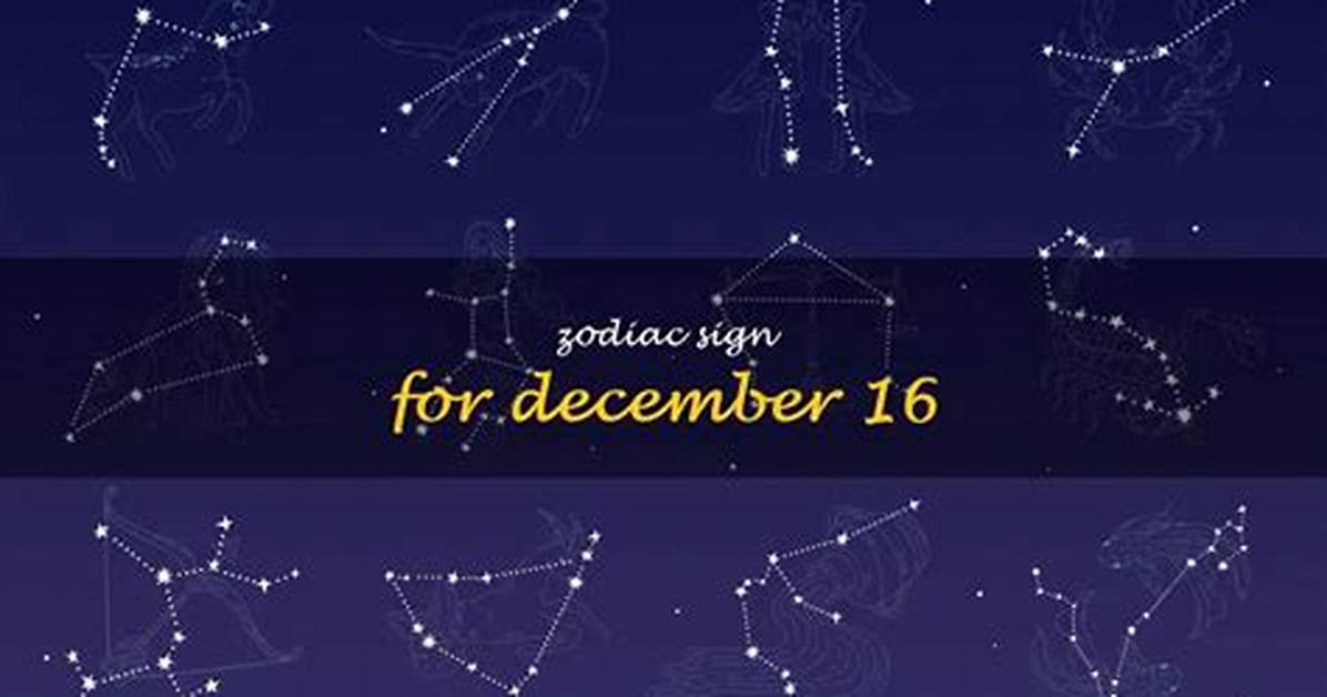 Unlocking the Secrets of the December 16 Zodiac: Traits, Compatibility, and More