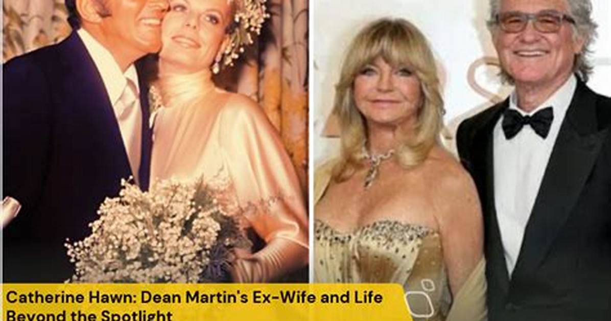 Unraveling the Life of Catherine Hawn: Dean Martin's Ex-Wife