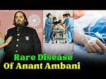 Unraveling the Mystery: What Disease Does Anant Ambani Have?
