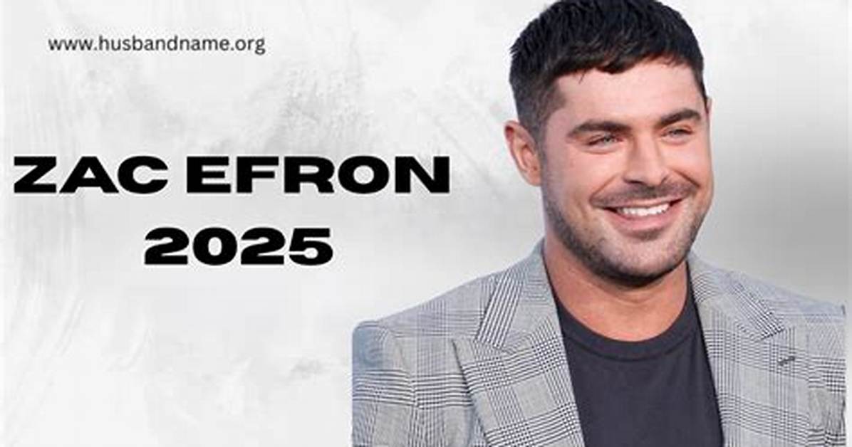 Unveiling Zac Efron's Age: the Ultimate Guide