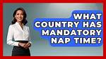 What Country Has Mandatory Nap Time?