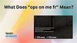 What Does Ops on Me Fr Mean on Sendit?