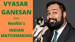 Who Is Vyasar Ganesan? Follow the Indian Matchmaking Star on Twitter! Wed 22 July 2020 15:53