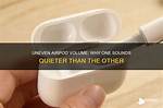 Why Is One Airpod Quieter? Tips to Fix Uneven Volume
